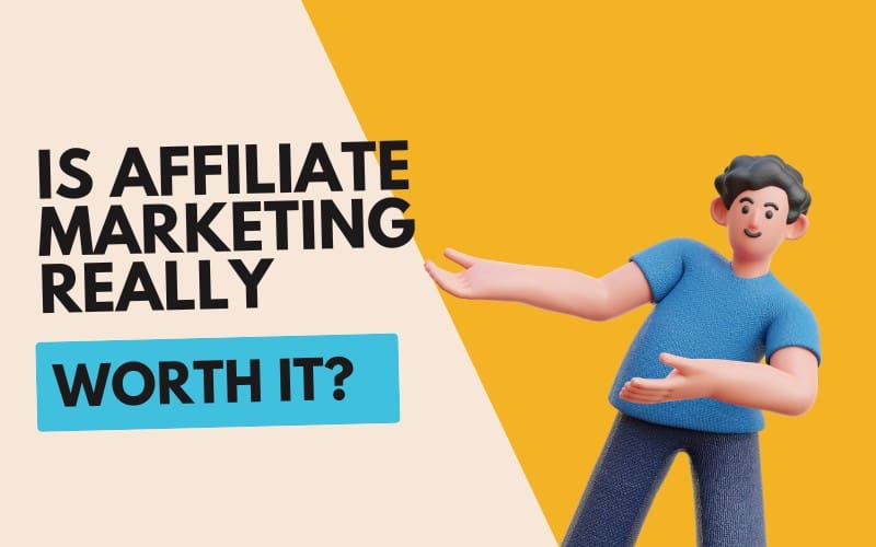 A cartoon figure gestures towards the text, "Is Affiliate Marketing Really Worth It?" against a bright yellow background.